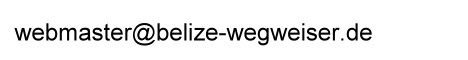 webmaster(at)belize-wegweiser.de - (at) bei Versand durch @ ersetzen.